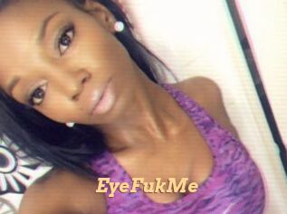 EyeFukMe