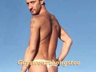 Guyswearthongstoo