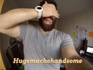 Hugemachohandsome