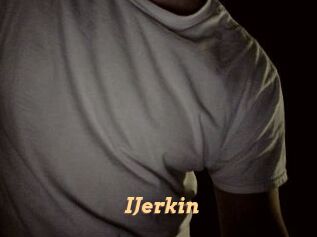 IJerkin