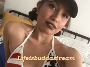 Lifeisbuddastream