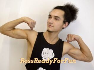 RossReadyForFun