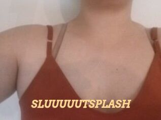 SLUUUUUTSPLASH_