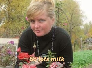 So_lots_milk