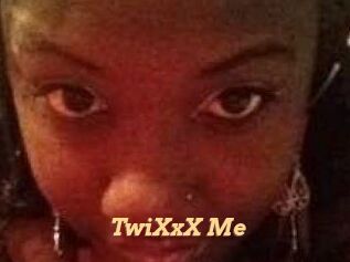 TwiXxX_Me