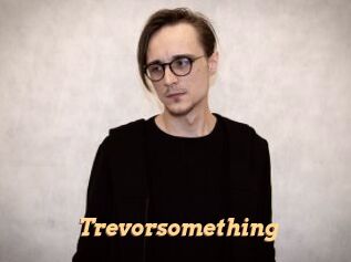 Trevorsomething