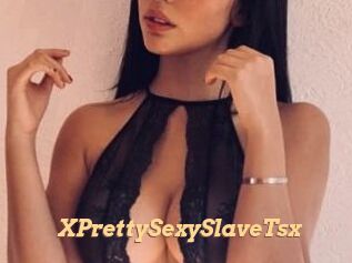 XPrettySexySlaveTsx