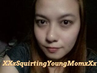 XXxSquirtingYoungMomxXx